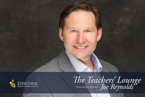 Joe Rennocks Teachers' Lounge: Joe Reynolds | Episcopal | Baton Rouge Private School