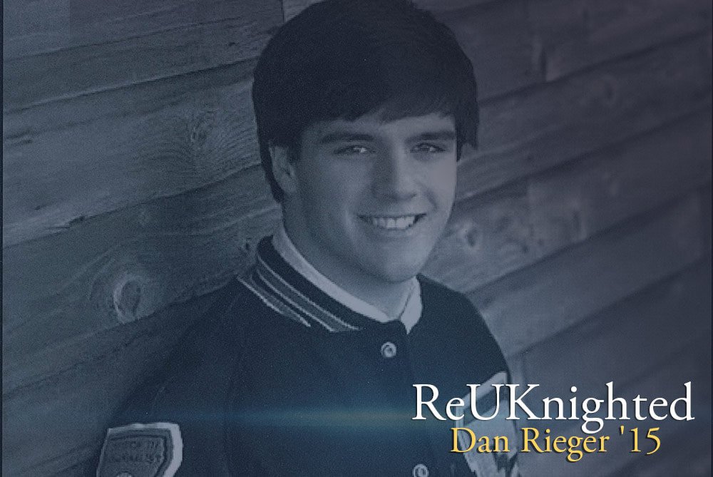 ReUKnighted: Dan Rieger '15