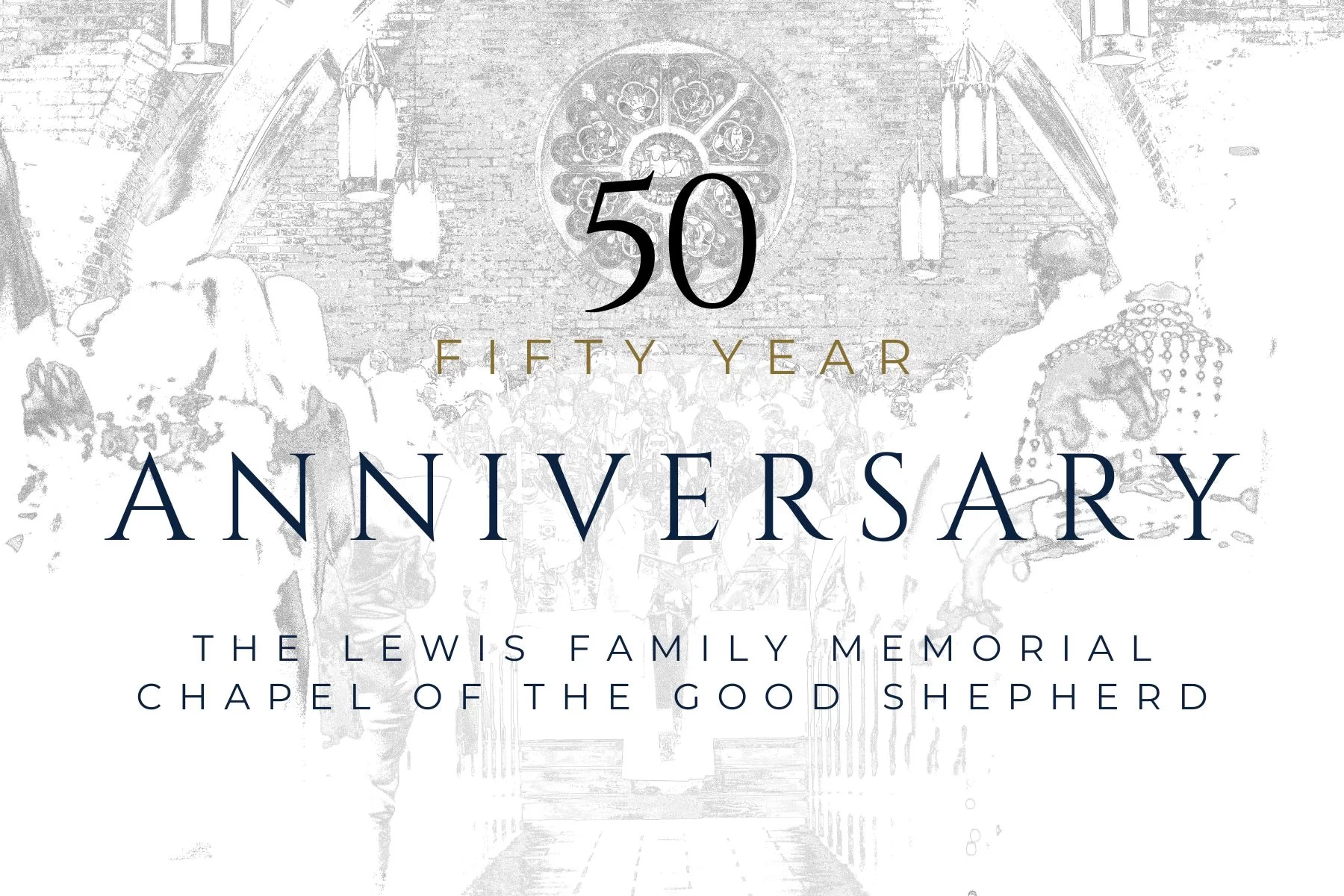Celebrating 50 Years in the Lewis Family Memorial Chapel of the Good Shepherd